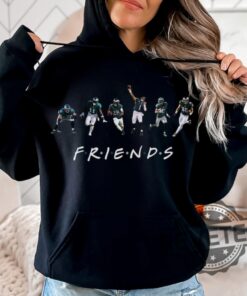 Philadelphia Eagles Friends Tshirt Hoodie Eagles Friends Gear Hurts Johnson Barkley Aj Brown Slay Goedert Eagles Fan Gift Sweater Hoodies Unique