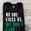 Philadelphia Eagles No One Likes Us We Dont Care Shirts Hoodie Sweatshirt Tee Gift For Mens Womens Philly Jason Kelce Unique