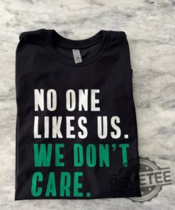 Philadelphia Eagles No One Likes Us We Dont Care Shirts Hoodie Sweatshirt Tee Gift For Mens Womens Philly Jason Kelce Unique
