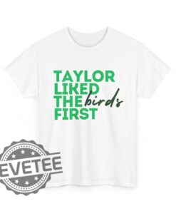 Philadelphia Eagles Taylor Liked The Birds First T Shirt Hoodie Sweater Tee Gift For Taylor Swift Fan Jersey Long Sleeve Shirts Unique