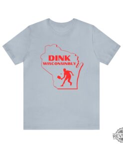 Pickleball Funny Shirt Dink Wisconsinbly Pickleball T Shirt Wisconsin Pickleball Shirt Drink Wisconsinbly Shirt