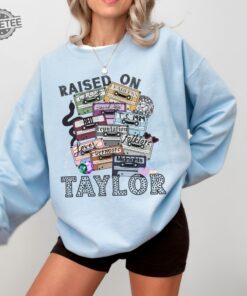 Raised On Taylor Sweatshirt Christmas Taylor Sweatshirt Taylor Swiftie Merch The Eras Tour Christmas Shirt Swiftie Christmas Gift For Her Unique