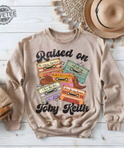 Raised On Toby Keith Retro Tape Graphic Tee Or Sweatshirt Retro Cassette Tape T Shirt Or Sweatshirt 90S Country Toby Keith 90S Country Unique