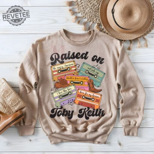 Raised On Toby Keith Retro Tape Graphic Tee Or Sweatshirt Retro Cassette Tape T Shirt Or Sweatshirt 90S Country Toby Keith 90S Country Unique