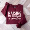 Raising My Husband Is Exhausting Sweatshirt Wifey Sweater Sarcastic Wife Shirt Funny Saying Shirts Funny Wife Gift Tees Unique