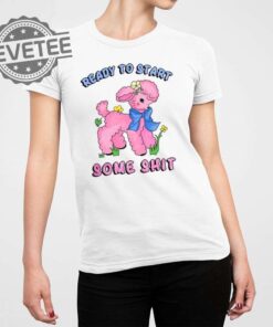 Ready To Start Some Shit Shirt Unique Ready 2 Start Some Shit Shirt Ready To Start Some Shit Hoodie Ready To Start Some Shit Sweatshirt