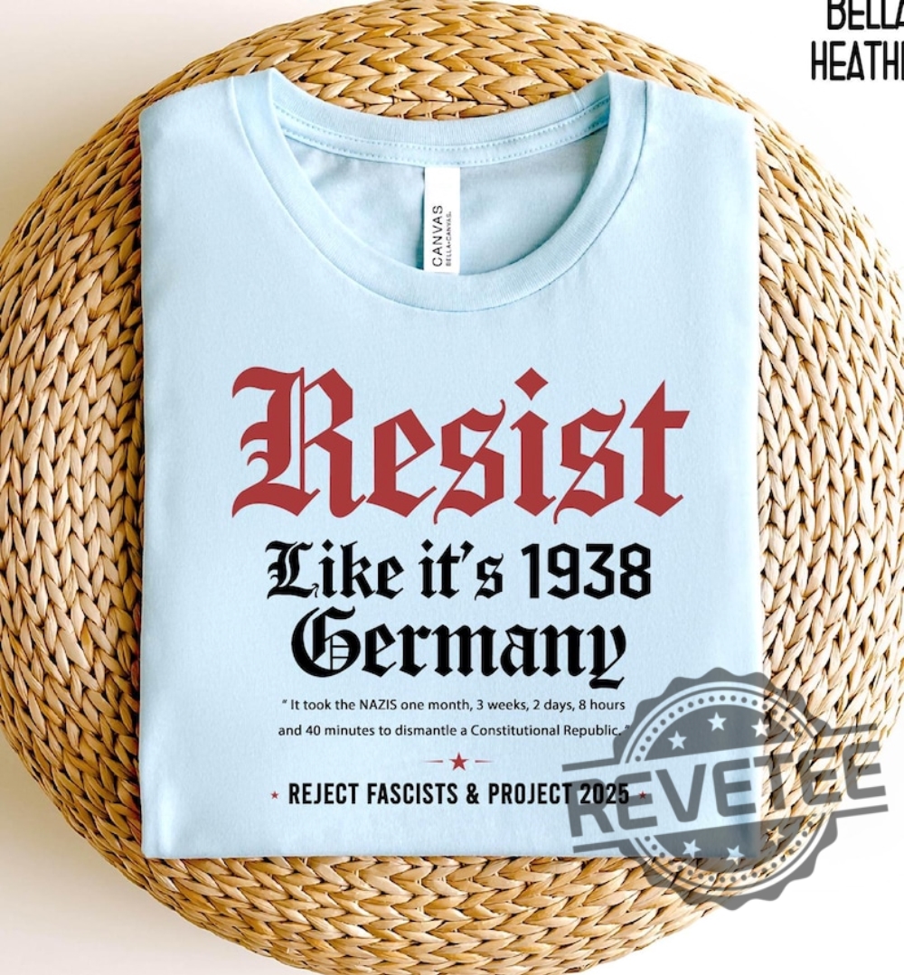 Resist Like Its 1938 Germany Shirt Hoodie Sweatshirt T Shirts Resist Like Its 1938 Germany Shirt Hoodie Sweatshirt T Shirts