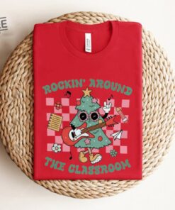 Rockin Around Classroom Teacher Christmas Shirt Teacher Shirt Xmas Teacher Shirt Teacher Sweatshirt Teacher Santa Teacher Gift Unique