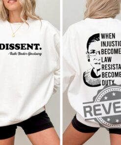 Ruth Bader Ginsburg I Dissent When Injustice Becomes Law Resistance Sweatshirt Hoodie Tshirt Tee Gift For Mens Womens Crewneck Unique