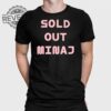 Sold Out Minaj Tee Shirt Sold Out Minaj T Shirt Sold Out Minaj Hoodie Sold Out Minaj Shirt Unique