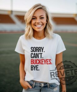 Sorry Cant Buckeyes Bye Tshirt Hoodie Sweatshirt Funny Gift For Ohio State Buckeyes Fan Sweater Merch Mens Womens Unique