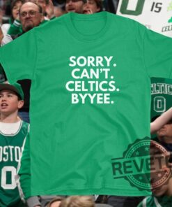 Sorry Cant Celtics Byyee Tshirt Hoodie Sweatshirt Tee Gift For Fan Mens Womens Boston Celtics Crewneck Hoodies Unique
