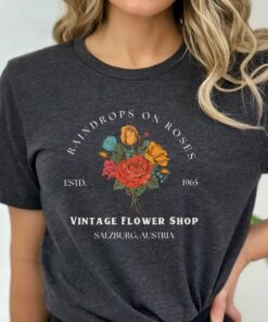 Sound Of Music Shirt My Favorite Things Song Shirt Raindrops On Roses Shirt Salzburg Austria Shirt Vintage Botanical Shirt Nostalgia Unique