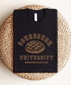 Sourdough University Sweatshirt Funny Breaducated Crewneck Comfy Cozy Sweater In My Sourdough Era Shirt Funny Bakery Unique