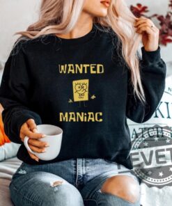 Spongebob Squarepants Wanted Maniac Sweatshirts Tshirt Hoodie Tee Gift For Fan Nickelodeon Cartoon Funny Shirts Unique