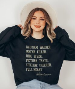 Sport Mom Sweatshirt Uniform Washer Water Filler Ride Giver Picture Taker Sideline Cheerer Full Heart Mothers Day Gift Sport Hoodie Sweatshirt Unique