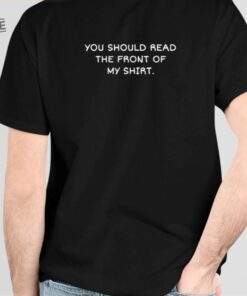 Stay Sober You Idiot You Should Read The Front Of My Shirts Unique