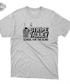 Stripe Valley School For The Blind Shirt Unique Stripe Valley School For The Blind Shirt Hoodie Sweatshirt Long Sleeve Shirt