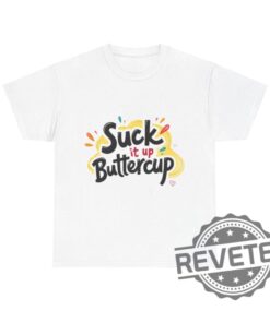 Suck It Up Buttercup T Shirt Hoodie