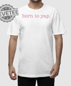 Sweet And Shady Born To Yap Shirt Unique Sweet And Shady Born To Yap Hoodie Sweet And Shady Born To Yap Sweatshirt And More