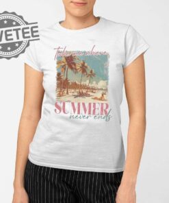 Take Me Where Summer Never Ends T Shirt Unique Take Me Where Summer Never Ends Hoodie