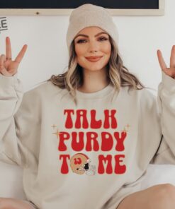 Talk Purdy To Me Sweatshirt Sf 49Ers Football Crewneck Retro Niners Tshirt Niners Hoodie 49Ers Fan Gift Talk Purdy To Me Shirt