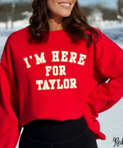 Taylor Football Sweater Kelce Football Sweatshirt Im Here For Taylor Sweatshirt For Women Taylor Swift Super Bowl Party Taylor Swift Super Bowl Shirt Unique