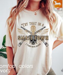 Try That In A Small Town I Stand Try That In A Small Town Edited Jason Aldean Try That In A Small Town Songwriter Shirt Jason Aldean Shirt Unique
