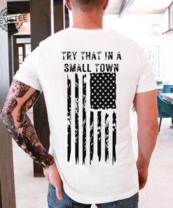 Try That In A Small Town Shirt Country Lyric Shirt Country Shirt American Flag Shirt Country Music Shirt Try That In A Small Town Tank Top Unique