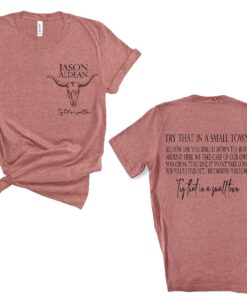 Try That In A Small Town Shirt Jason Aldean Shirt Jason Aldean Lyrics Shirt Country Western Tshirt Try That In A Small Town Sweatshirt Try That In A Small Town Hat New