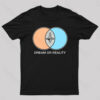 Dream or Reality Geek T-Shirt