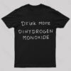 Drink More Di Hydrogen Monoxide Nerd T-Shirt