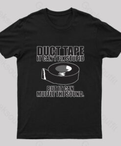 Duct Tape Can’t Fix Stupid Nerd T-Shirt