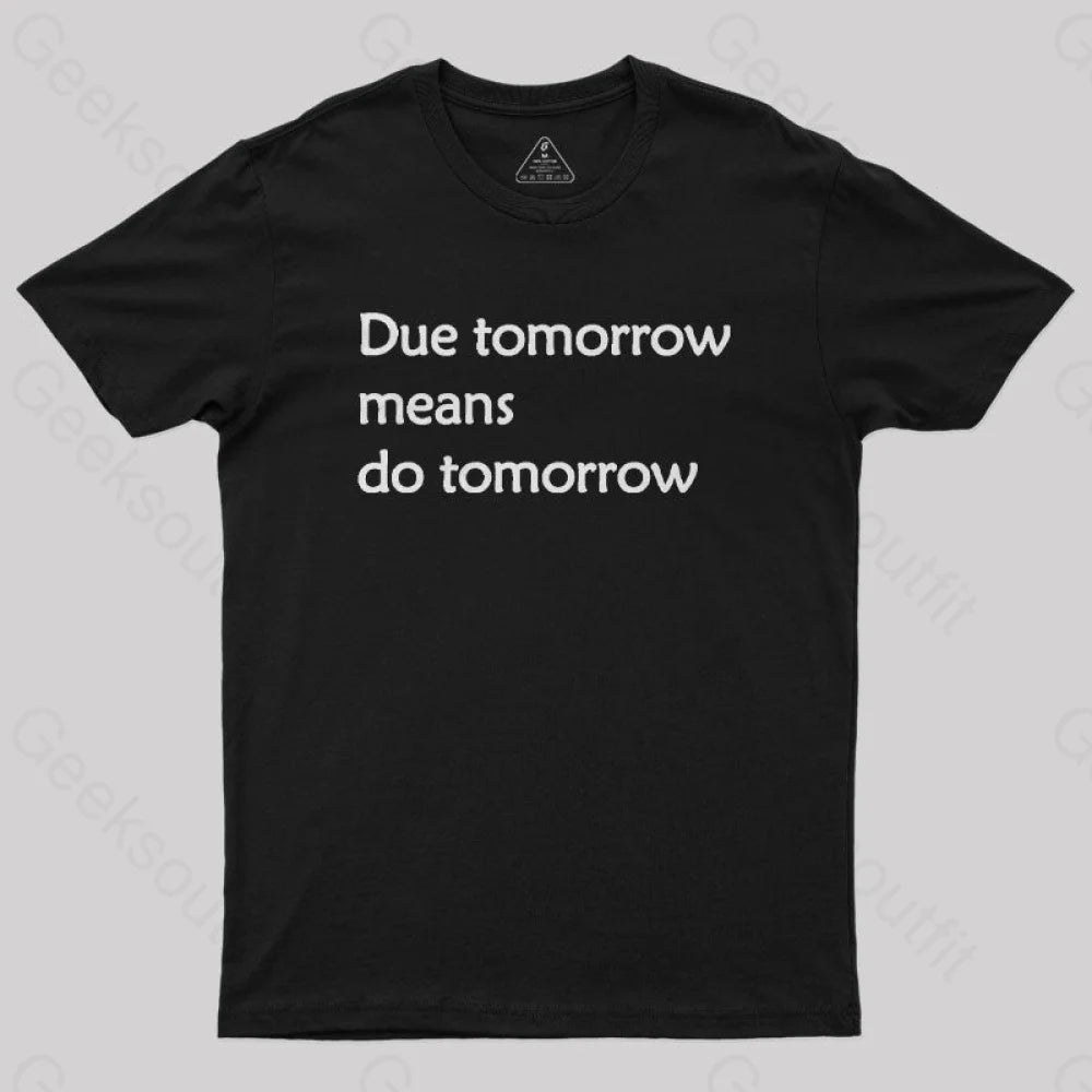 Due Tomorrow Procrastination Nerd T-Shirt Due Tomorrow Procrastination Nerd T-Shirt