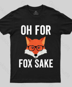 Funny Animal Puns – Oh For Fox Sake T-shirt