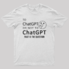 Funny Chatgpt Question T-Shirt