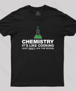 Funny Chemistry, Science Humor T-Shirt
