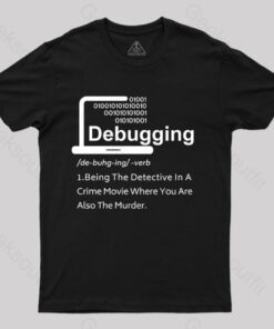 Funny Debugging Geek T-Shirt