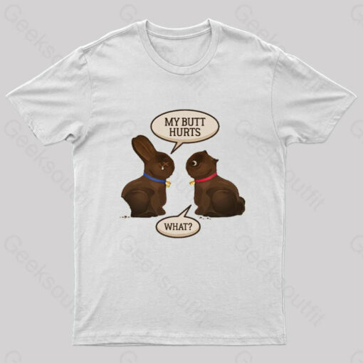 Funny My Butt Hurts Geek T-Shirt