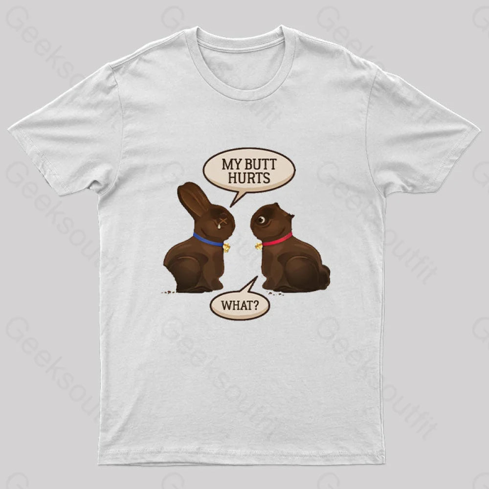 Funny My Butt Hurts Geek T-Shirt Funny My Butt Hurts Geek T-Shirt
