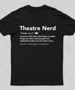 Funny Theatre Nerd T-Shirt