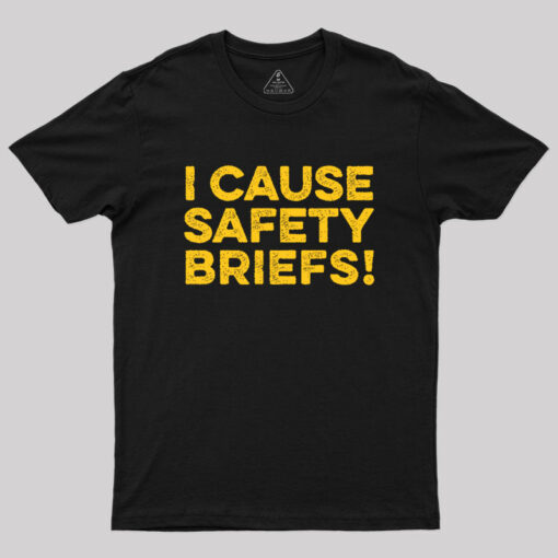 Funny Warning – I Cause Safety Briefs Geek T-Shirt