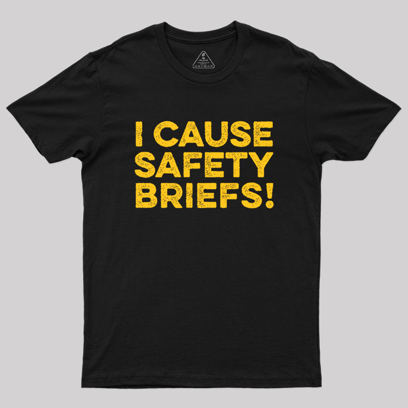 Funny Warning - I Cause Safety Briefs Geek T-Shirt Funny Warning - I Cause Safety Briefs Geek T-Shirt