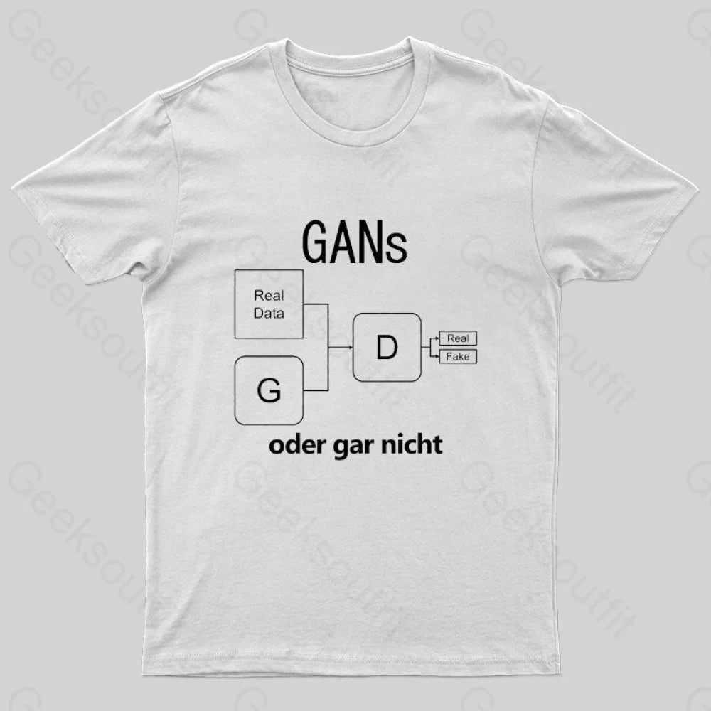 GANs Oder Gar Nicht T-Shirt GANs Oder Gar Nicht T-Shirt