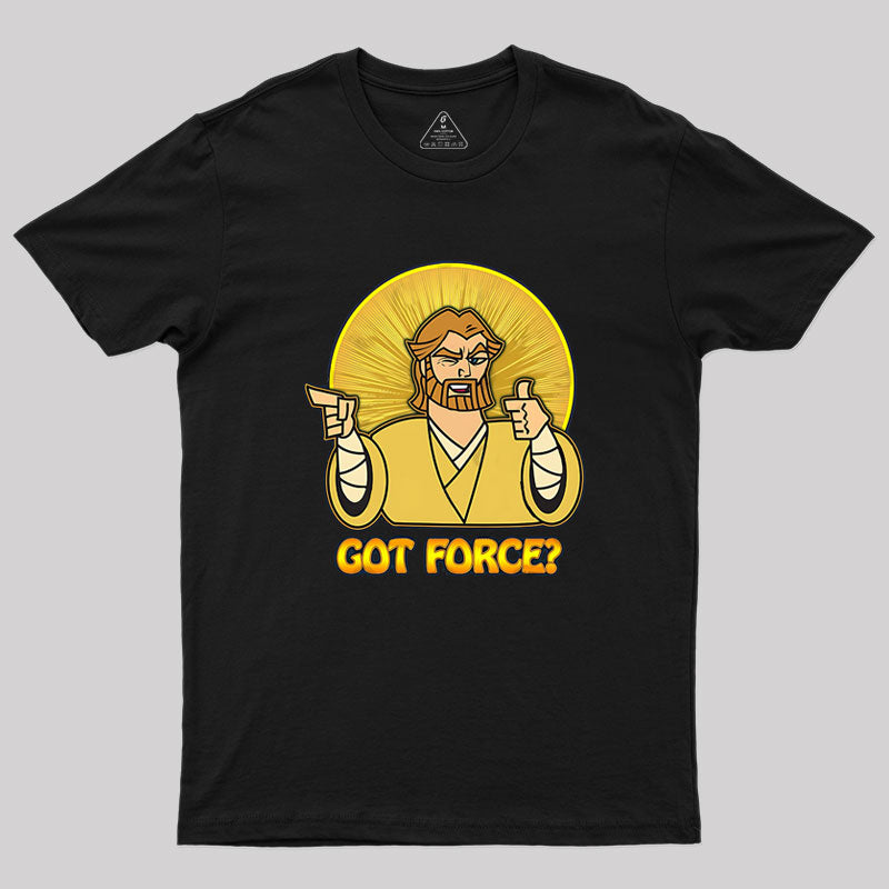GOT FORCE Geek T-Shirt GOT FORCE Geek T-Shirt