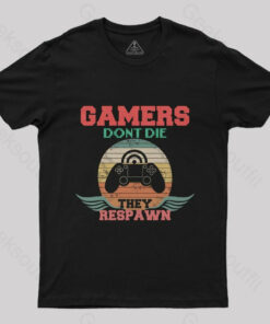 Gamers Don’t Die T-Shirt