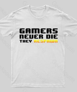 Gamers Never Die Geek T-Shirt