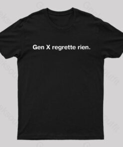 Gen X Regrette Rien Nerd T-Shirt