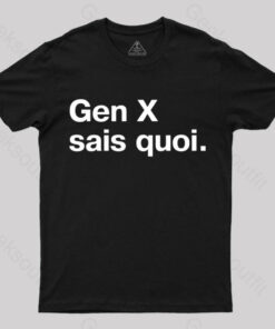 Gen X Sais Quoi Nerd T-Shirt