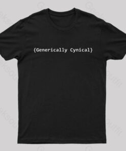 Generically Cynical Geek T-Shirt